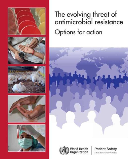 The evolving threat of antimicrobial resistance: options for action