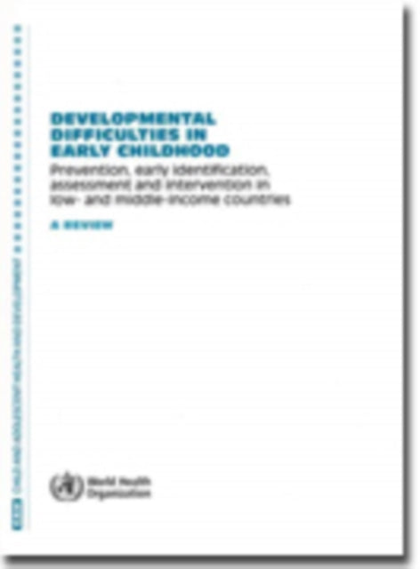 Development difficulties in early childhood: prevention, early identification, assessment and intervention in low- and middle-income countries, a review