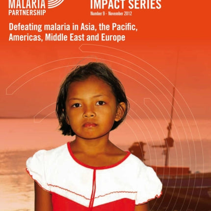 Defeating Malaria in Asia, the Pacific, Americas, Middle East and Europe