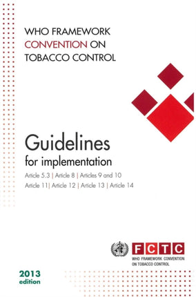 WHO framework convention on tobacco control: guidelines for implementation of article 5.3, articles 8 to 14