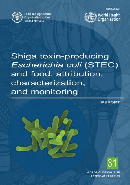 Shiga toxinproducing Escherichia coli STEC and food Attribution characterization and monitoring 22 Microbiological risk assessment series