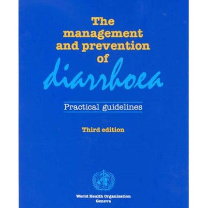 The management and prevention of diarrhoea: practical guidelines