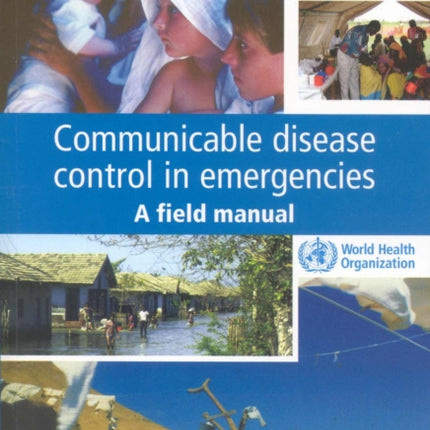 Communicable Disease Control in Emergencies: a Field Manual