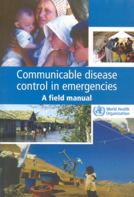 Communicable Disease Control in Emergencies: a Field Manual