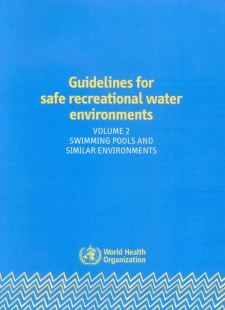 Guidelines for safe recreational water environments: Vol. 2: Swimming pools and similar environments