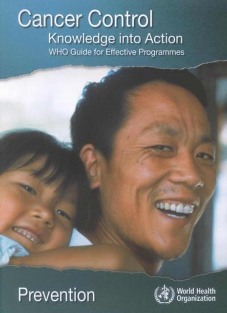 Cancer Control: Knowledge into Action, WHO Guide for Effective Programmes: Prevention