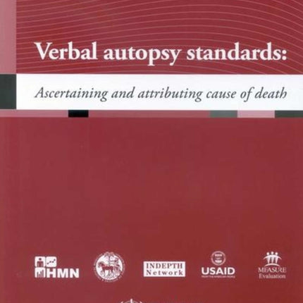 Verbal Autopsy Standards: Ascertaining and Attributing Cause of Death