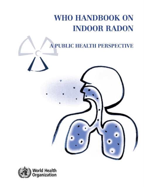 WHO Handbook on Indoor Radon: A Public Health Perspective