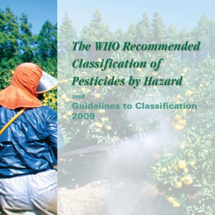 The Who Recommended Classification of Pesticides by Hazard and Guidelines to Classification: 2009