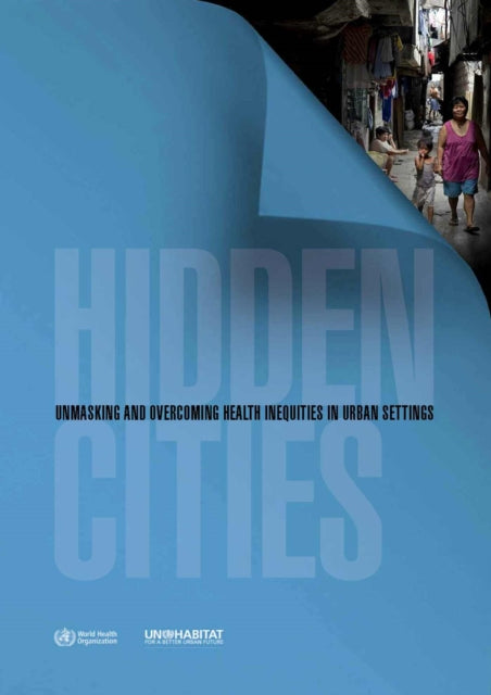 Hidden Cities: Unmasking and Overcoming Health Inequalities in Urban Settings