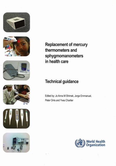 Replacement of Mercury Thermometers and Sphygmomanometers in Health Care: Technical Guidance