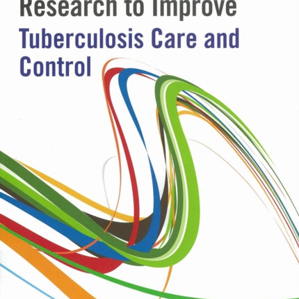 Priorities in Operational Research to Improve Tuberculosis Care and Control