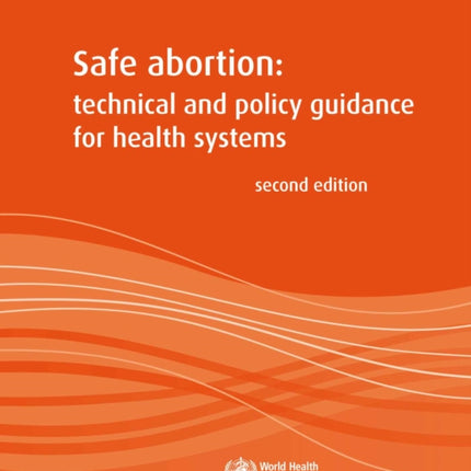 Safe abortion: technical and policy guidance for health systems