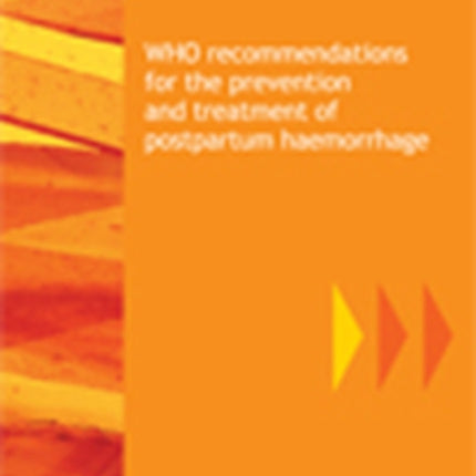 WHO recommendations for the prevention and treatment of postpartum haemorrhage