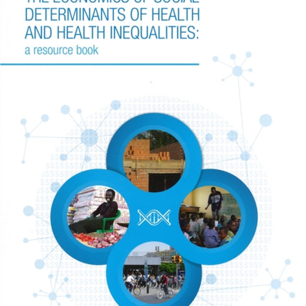 The economics of the social determinants of health and health inequalities: a resource book