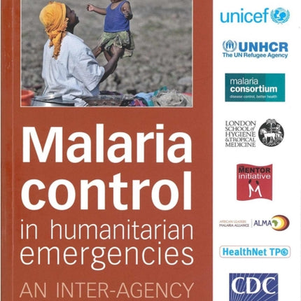 Malaria control in humanitarian emergencies: an inter-agency field handbook