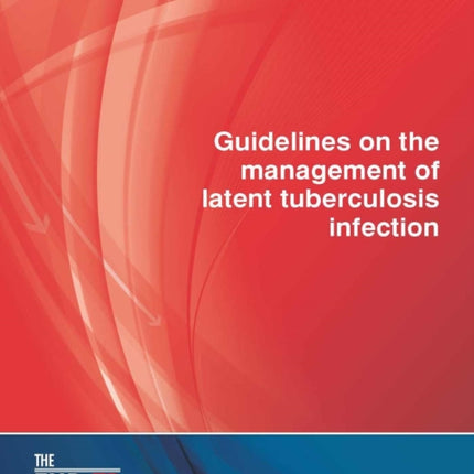 Guidelines on the Management of Latent Tuberculosis Infection