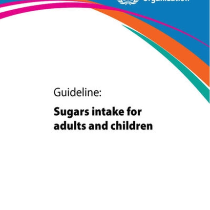 Guideline: Sugars Intake for Adults and Children