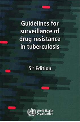 Guidelines for Surveillance of Drug Resistance in Tuberculosis  5th edition