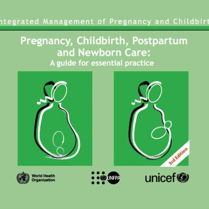 Pregnancy  Childbirth  Postpartum and Newborn Care. Third edition: A Guide for Essential Practice