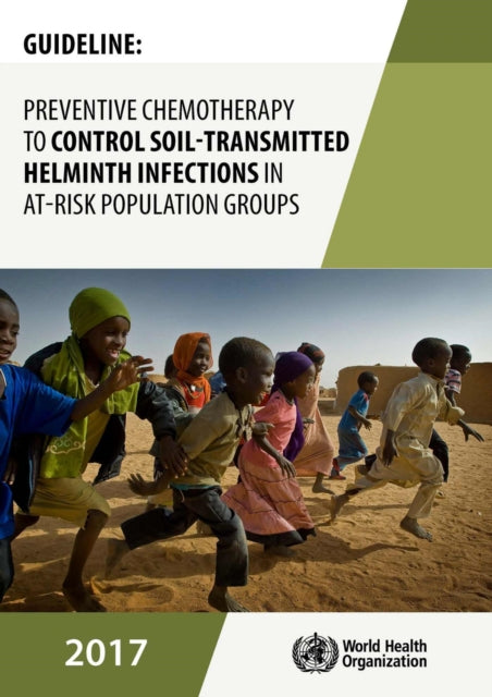 Guideline: preventive chemotherapy to control soil-transmitted helminth infections in at-risk population groups