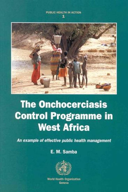 The Onchocerciasis Control Programme in West Africa: An Example of Effective Public Health Management