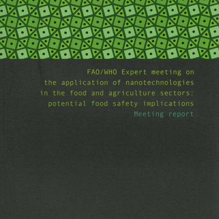 Fao/Who Expert Meeting on the Application of Nanotechnologies in the Food and Agriculture Sectors: Potential Food Safety Implications: Meeting Report