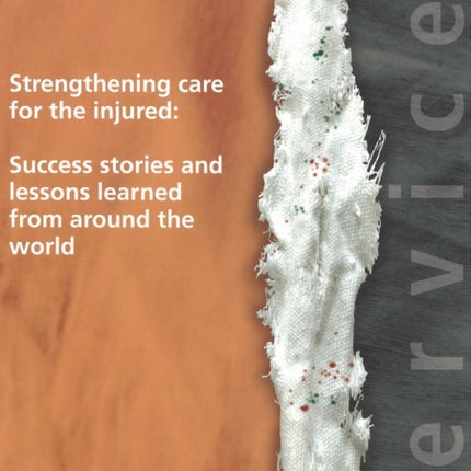 Strengthening Care for the Injured: Success Stories and Lessons Learned from Around the World