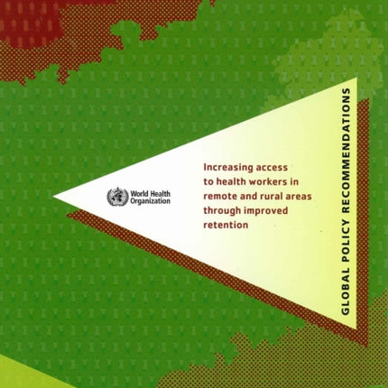 Increasing Access to Health Workers in Remote and Rural Areas Through Improved Retention