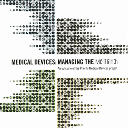 Medical Devices: Managing the Mismatch: An Outcome of the Priority Medical Devices Project