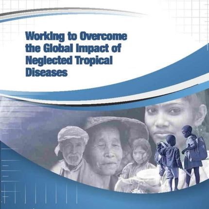 Working to Overcome the Global Impact of Neglected Tropical Diseases: First WHO Report on Neglected Tropical Diseases: 2010