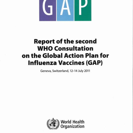 Report of the second WHO consultation on the global action plan for influenza vaccines (GAP)