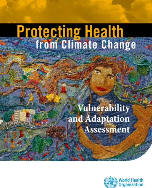 Protecting health from climate change: vulnerability and adaptation assessment