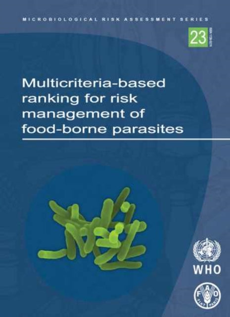 Multicriteria-based Ranking for Risk Management of Food-borne Parasites: Report of a Joint FAO/WHO Expert Meeting