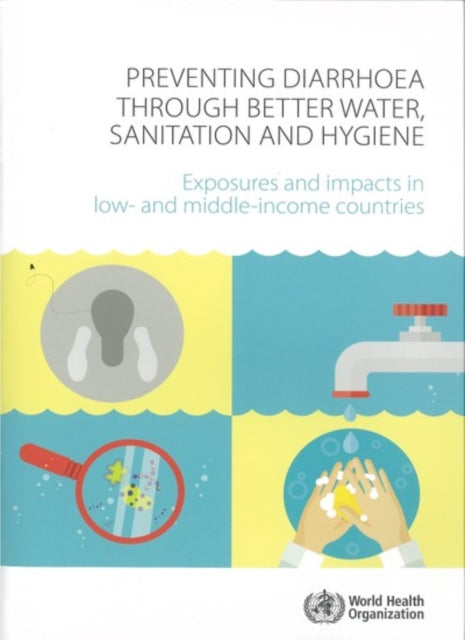 Preventing Diarrhoea through Better Water  Sanitation and Hygiene: Exposures and Impacts in Low- and Middle-income Countries