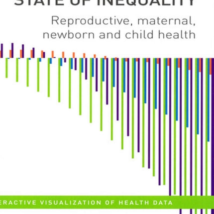 State of  Inequality: Reproductive  Maternal  Newborn and Child Health: Interactive visualization of health data