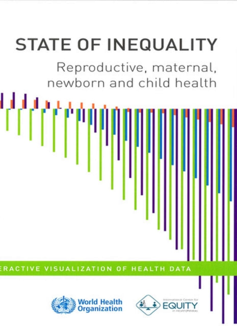 State of  Inequality: Reproductive  Maternal  Newborn and Child Health: Interactive visualization of health data