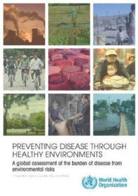 Preventing Disease through Healthy Environments: A Global Assessment of the Burden of Disease from Environmental Risks