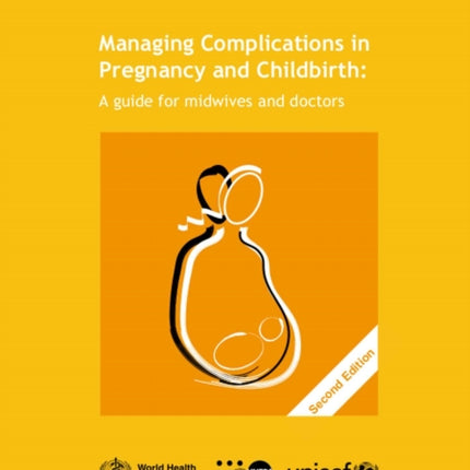 Managing complications in pregnancy and childbirth: a guide for midwives and doctors