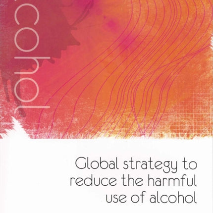 Global Strategy to Reduce the Harmful Use of Alcohol