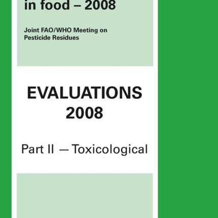 Pesticide Residues in Food - 2008: Evaluations 2008 Part Ii - Toxicological: 2008