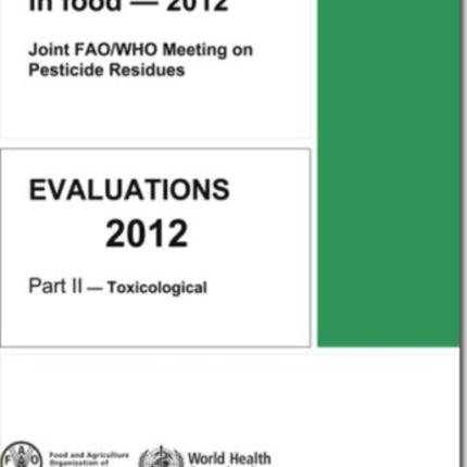 Pesticide residues in food - 2012: toxicological evaluations, Part 2: Toxicological