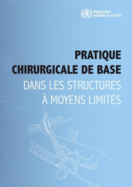 Pratique Chirurgicale de Base Dans Les Structures À Moyens Limités