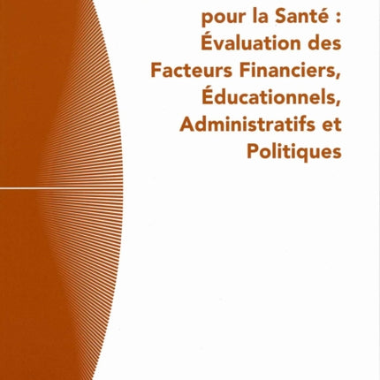 Planification Stratégique Des Ressources Humaines Pour La Santé: Evaluation Des Facteurs Financiers, Educationnels, Administratifs Et Politiques