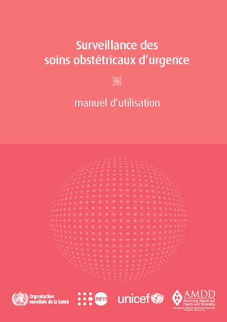 Surveillance Des Soins Obstétricaux d'Urgence: Manuel d'Utilisation