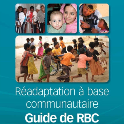 Guide de Réadaptation À Base Communautaire Rbc