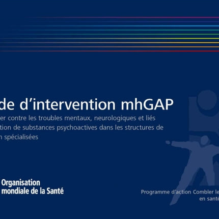 Guide dIntervention Mhgap Pour Lutter Contre Les Troubles Mentaux Neurologiques Et Liés À lUtilisation de Substances Psychoactives