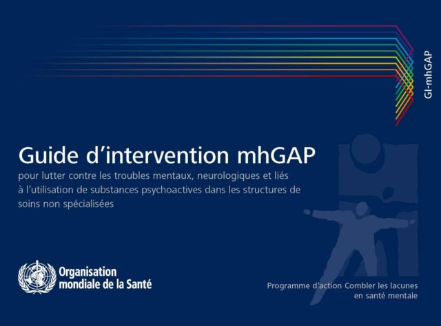 Guide dIntervention Mhgap Pour Lutter Contre Les Troubles Mentaux Neurologiques Et Liés À lUtilisation de Substances Psychoactives