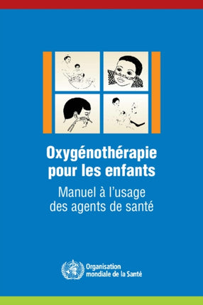 Oxygénothérapie Pour Les Enfants: Manuel À l'Usage Des Agents de Santé