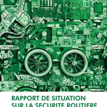 Rapport de Situation Sur La Sécurité Routière Dans Le Monde: Il Est Temps d'Agir